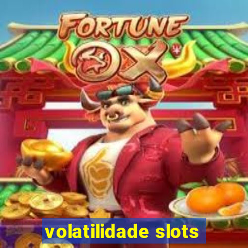 volatilidade slots